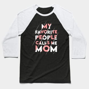 My favorite people calls me MOM Baseball T-Shirt